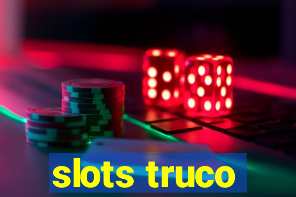 slots truco